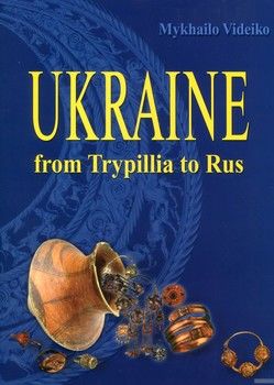 Ukraine. From Trypillia to Rus