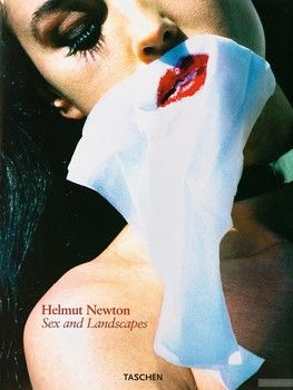 Helmut Newton. Sex &amp; Landscapes