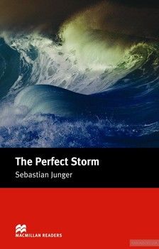 The Perfect Storm. A True Story of Men Against the Sea