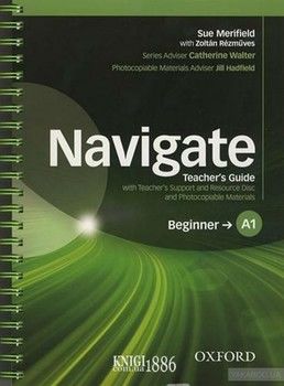 Navigate A1 Beginner Teacher&#039;s Guide with Teacher&#039;s Support and Resource Disc