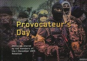 Provocateur&#039;s Day. Memories Shared by the Members of the 1 December 2013 Rebellion