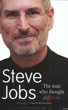Steve Jobs. The Man Who Thought Different