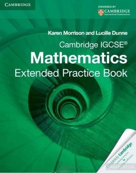 Cambridge IGCSE Mathematics Extended Practice Book. Cambridge International Examinations