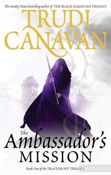 The Ambassador&#039;s Mission. Book One of the Traitor Spy Trilogy