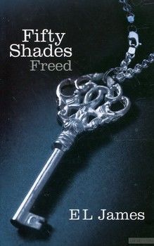 Fifty Shades Trilogy. Book 3. Fifty Shades Freed