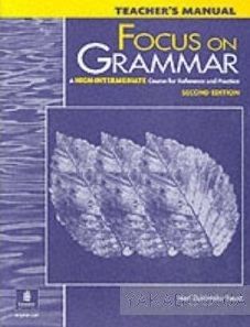 Focus on Grammar. High-Intermediate Level. Teacher&#039;s Manual