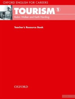 Oxford English for Careers: Tourism 1. Teacher&#039;s Resource Book