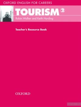 Oxford English for Careers: Tourism 2. Teacher&#039;s Resource Book
