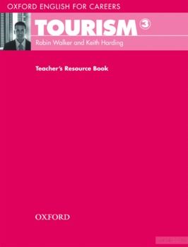 Oxford English for Careers: Tourism 3. Teacher&#039;s Resource Book