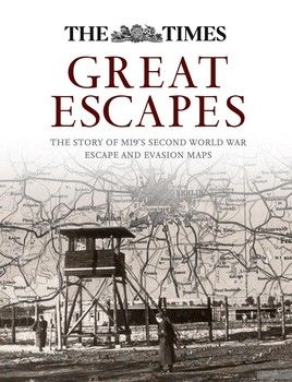 Great Escapes. The Story of MI9s Second World War Escape and Evasion Maps