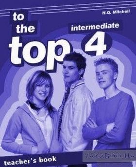 To the Top 4. Teacher&#039;s Book