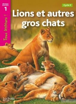 Tous Lecteurs!: Niveau 1: Lions et autres gros chats