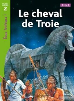 Tous Lecteurs!: Niveau 2: Le Cheval de Troie