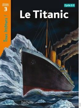 Tous Lecteurs!: Niveau 3: Le Titanic