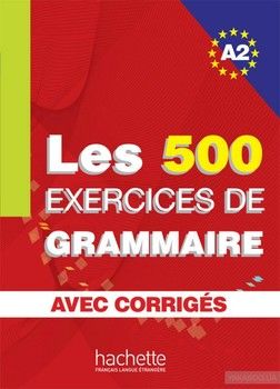 Les 500 Exercices de Grammaire A2