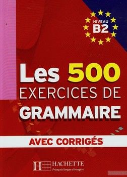 Les 500 Exercices de Grammaire B2