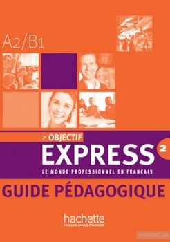 Objectif Express: Niveau 2: Guide pedagogique