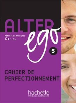 Alter Ego: Niveau 5: Cahier de perfectionnement