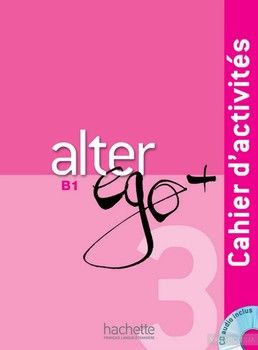 Alter Ego +: Niveau 3: Cahier d'activites (+ CD audio)