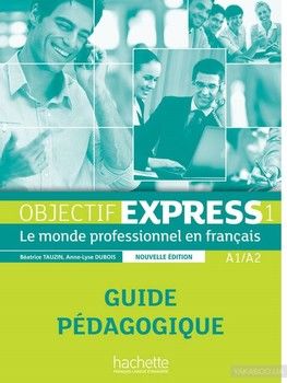Objectif Express NE: Niveau 1: Guide pedagogique