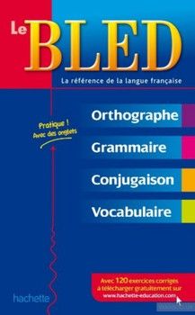 Le Bled. Orthographe, Grammaire, Conjugaison, Vocabulaire