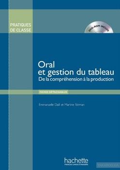 Pratiques de classe - Oral et gestion du tableau (+ DVD-rom)