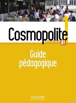 Cosmopolite: Niveau 1: Guide pedagogique