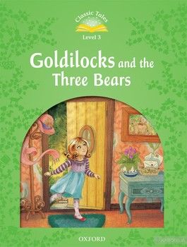 Classic Tales Edition Level 3 Goldilocks and the Three Bears