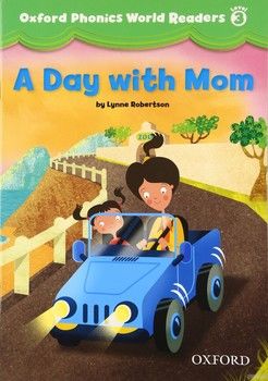 Oxford Phonics World 3 Reader: A Day with Mom