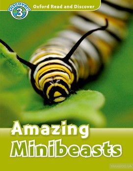 Oxford Read and Discover: Level 3: Amazing Minibeasts