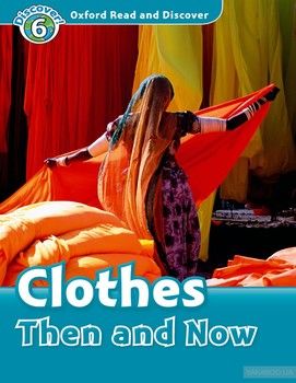 Oxford Read and Discover: Level 6: Clothes Then And Now