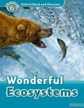 Oxford Read and Discover: Level 6: Wonderful Ecosystems