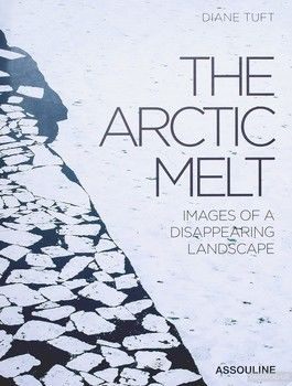 The Arctic Melt. Images of a Disappearing Landscape