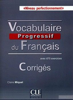 Corriges vocabulaire progressif du francais niveau perfectionnement (French Edition)