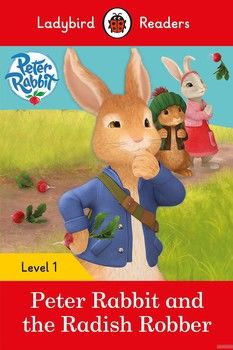 Ladybird Readers 1 Peter Rabbit and the Radish Robber