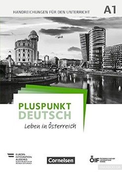 Pluspunkt Deutsch A1. Leben in Österreich. Handreichungen für den Unterricht