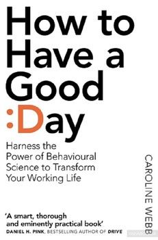 How To Have A Good Day. The essential toolkit for a productive day at work and beyond