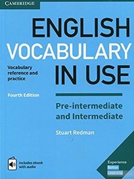 English Vocabulary in Use Pre-intermediate and Intermediate Book with Answers and Enhanced eBook. Vocabulary Reference and Practice
