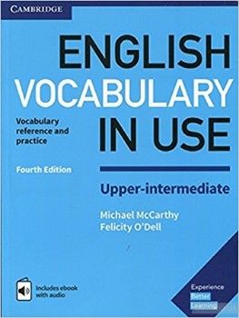English Vocabulary in Use Upper-Intermediate Book with Answers and Enhanced eBook. Vocabulary Reference and Practice