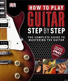 How to Play Guitar Step by Step (+ DVD-ROM)