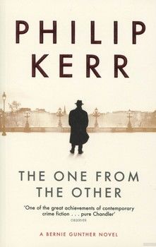The One from the Other: A Bernie Gunther Mystery