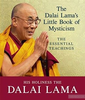 The Dalai Lama's Little Book of Mysticism.The Essential Teachings