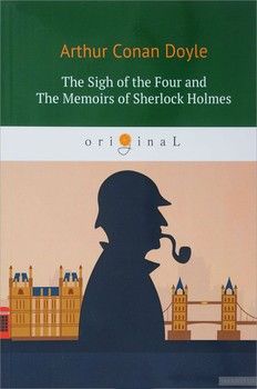 The Sigh of the Four and The Memoirs of Sherlock Holmes