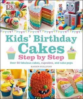 Kids' Birthday Cakes: Step by Step