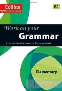 Collins Work on Your Grammar. Elementary (A1). Book 1