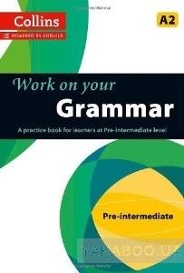 Collins Work on Your Grammar. Pre-intermediate (A2). Book 1
