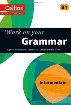 Collins Work on Your Grammar. Intermediate (B1)