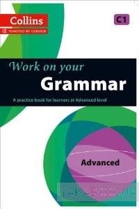 Collins Work on Your Grammar. Advanced (C1)