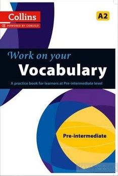 Collins Work on Your Vocabulary. Pre-intermediate (A2). Book 2