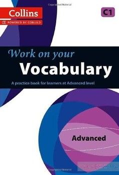 Collins Work on Your Vocabulary. Advanced